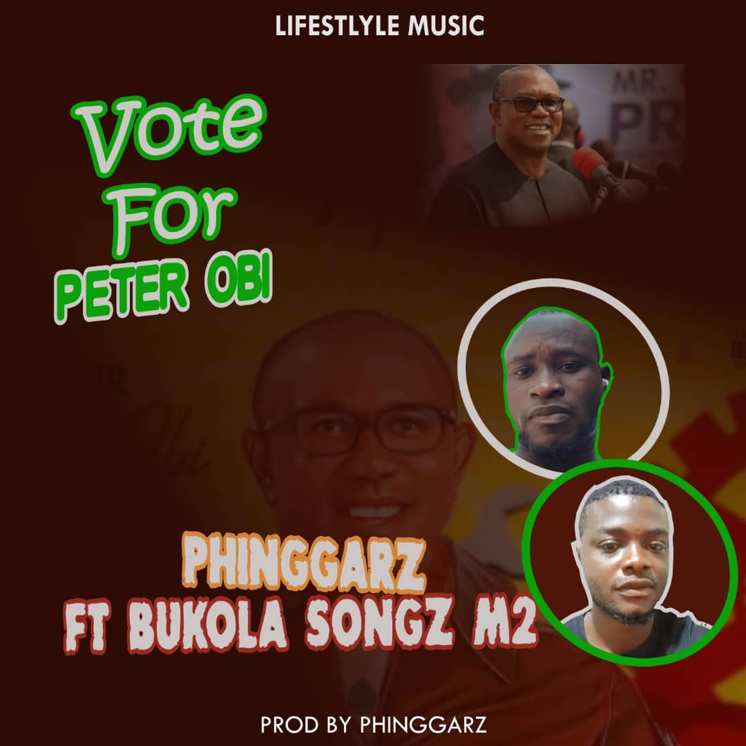 Phinggarz Ft. Bukola Songz & M2 - Vote for Peter Obi « Mp3 Download